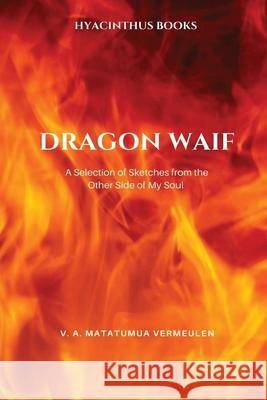 Dragon Waif. A Selection of Sketches from the Other Side of My Soul Vincent A. Matatumu 9781914093005 Island Ink Publishing Co. Ltd.