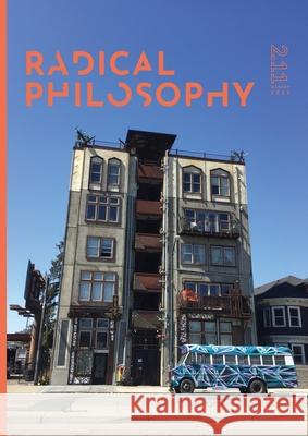 Radical Philosophy 2.11 / Winter 2021 Radical Philosophy Collective 9781914099007 Radical Philosophy