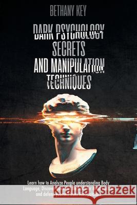 Dark Psychology Secrets and Manipulation Techniques Bethany Key 9781914102141 Daniel Cotan