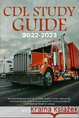 CDL Study Guide 2022-2023: A Comprehensive and Up-to-Date Guide to learn about CDL, covering all you need to know about the fundamentals of Comme Brigham Mallin 9781914102813