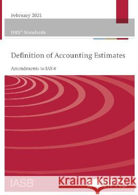 IFRS Standards Definition of Accounting Estimates: Amendments to IAS 8 IFRS Foundation 9781914113000 IFRS Foundation