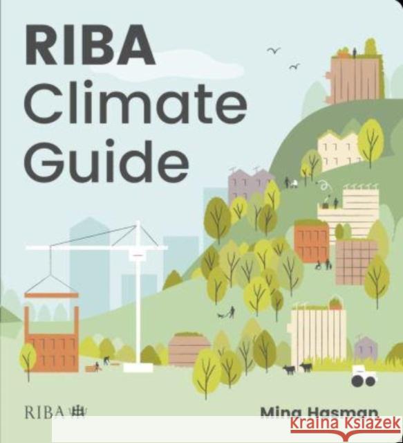 Riba Climate Guide Mina Hasman 9781914124471 RIBA Publishing