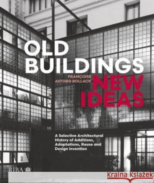 Old Buildings, New Ideas Francoise Astorg Bollack 9781914124693 RIBA Publishing