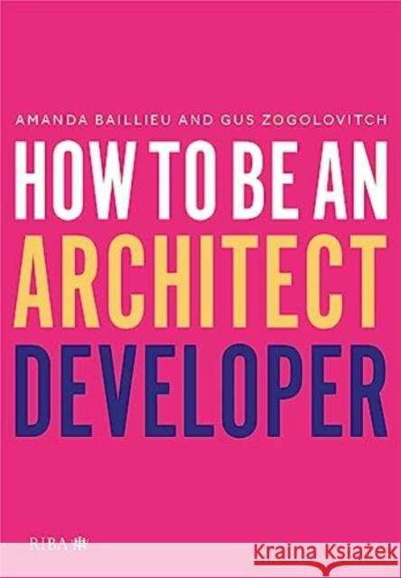 How to Be an Architect Developer Gus Zogolovitch 9781914124938 RIBA Publishing