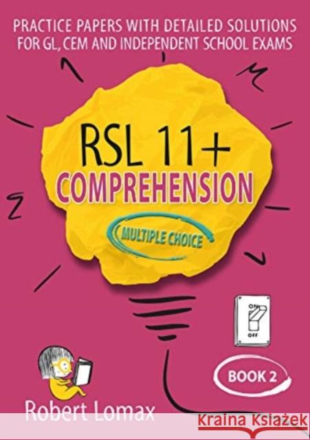 RSL 11+ Comprehension, Multiple Choice: Book 2 Robert Lomax 9781914127175