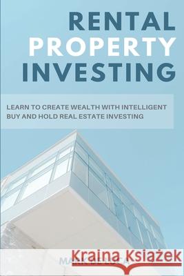 Rental Property Investing: Learn to Create Wealth with Intelligent Buy and Hold Real Estate Investing Mark d 9781914128172 Andromeda Publishing Ltd