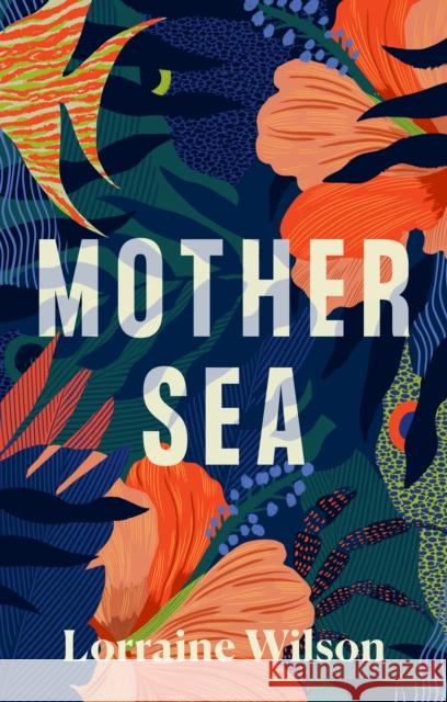 Mother Sea Lorraine Wilson 9781914148330 Fairlight Books