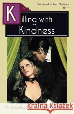 Killing with Kindness: A Tessa Crichton Mystery Anne Morice 9781914150036