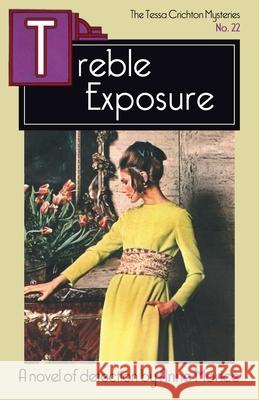 Treble Exposure: A Tessa Crichton Mystery Anne Morice 9781914150333
