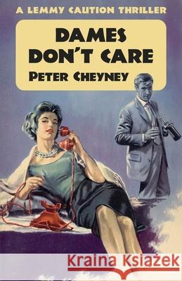 Dames Don't Care: A Lemmy Caution Thriller Peter Cheyney 9781914150890