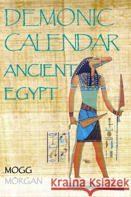 Demonic Calendar ancient Egypt Mogg Morgan 9781914153013