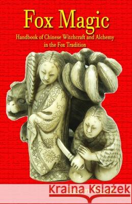 Fox Magic: Handbook of Chinese Witchcraft and Alchemy in the Fox Tradition Jason Read 9781914153075 Mandrake of Oxford