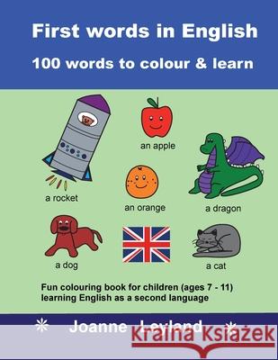 First Words In English - 100 Words To Colour & Learn: Fun colouring book for children (ages 7 - 11) learning English as a second language Joanne Leyland 9781914159930 Cool Kids Group