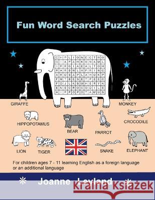 Fun Word Search Puzzles: For children ages 7-11 learning English as a foreign language or an additional language Joanne Leyland 9781914159961 Cool Kids Group