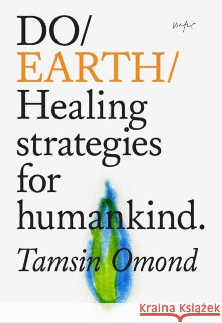 Do Earth: Healing Strategies for Humankind Tamsin Omond 9781914168000 The Do Book Co