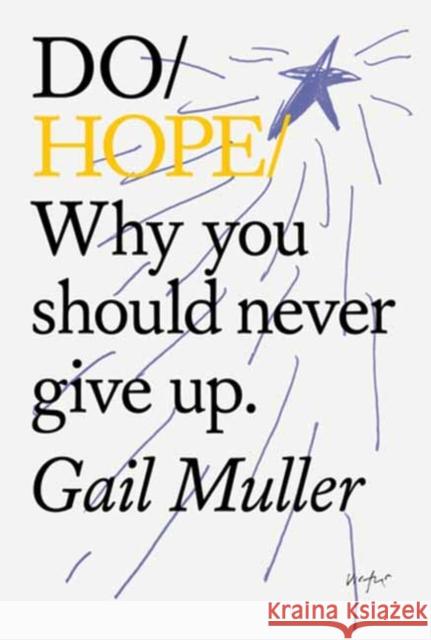 Do Hope: Why You Should Never Give Up Gail Muller 9781914168246 The Do Book Co