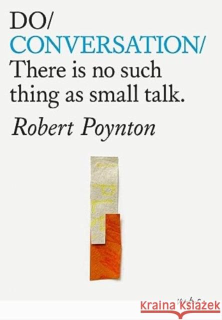 Do Conversation: There is no such thing as small talk Robert Poynton 9781914168277 The Do Book Co
