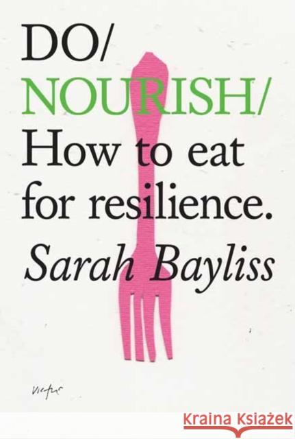 Do Nourish: How to eat for resilience Sarah Bayliss 9781914168383