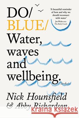 Do Blue: Water, waves and wellbeing. Abby Richardson 9781914168673 Do Book Co.