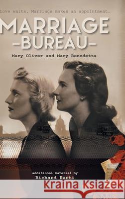 Marriage Bureau: The true story that revolutionised dating Mary Oliver, Mary Benedetta, Richard Kurti 9781914169250