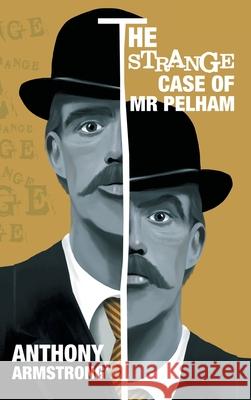 The Strange Case of Mr Pelham: A Classic Psychological Thriller Anthony Armstrong 9781914169328