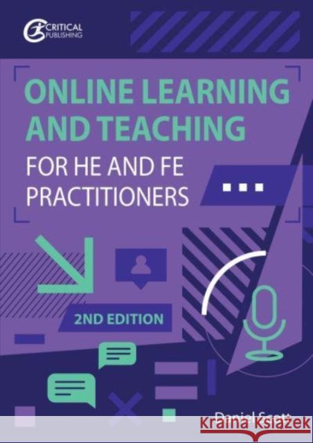 Digital Learning, Teaching and Assessment for HE and FE Practitioners Daniel Scott 9781914171178