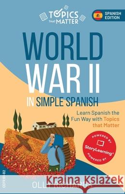 World War II in Simple Spanish Olly Richards 9781914190155 Olly Richards Publishing Ltd