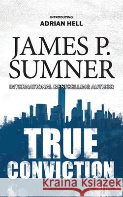True Conviction James P. Sumner 9781914191046 James P. Sumner