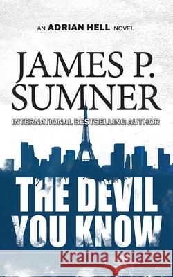 The Devil You Know James P. Sumner 9781914191169 James P. Sumner