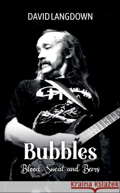 Bubbles: Blood, Sweat and Beers David Langdown 9781914195419 Consilience Media