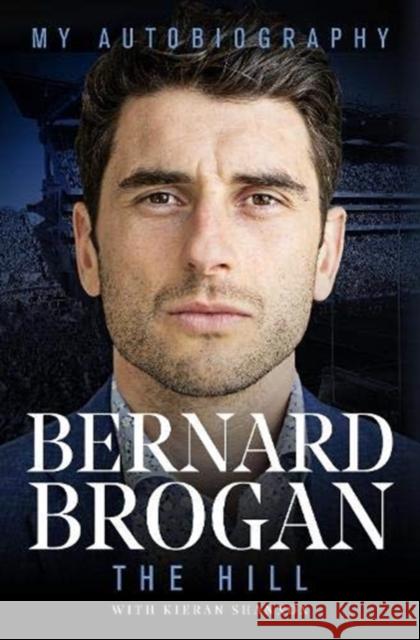 The Hill: My Autobiography Bernard Brogan 9781914197062