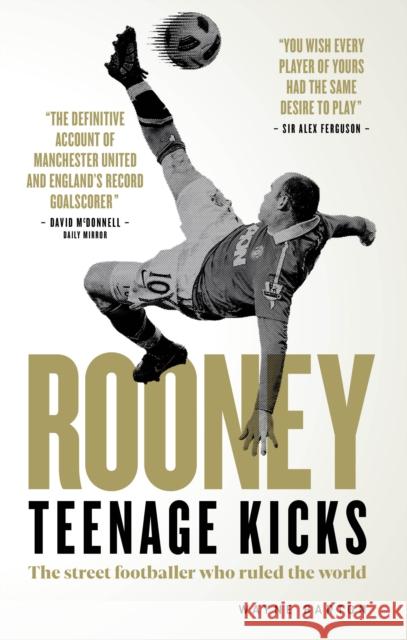 Rooney: Teenage Kicks: The Street Footballer Who Ruled The World Wayne Barton 9781914197338