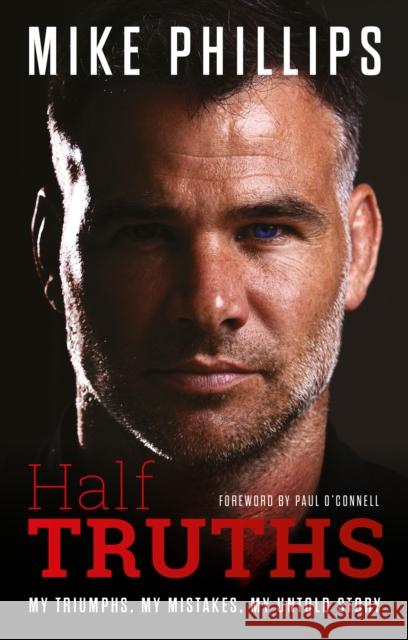 Half Truths: My Triumphs, My Mistakes, My Untold Story Mike Phillips 9781914197406