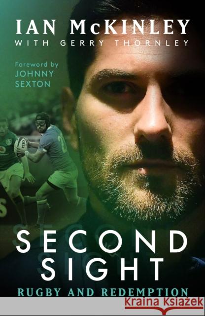 Ian McKinley: Second Sight: Rugby and Redemption Ian McKinley 9781914197499