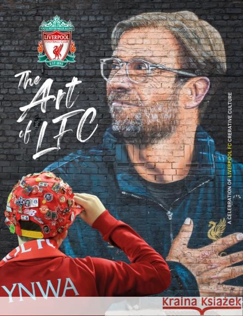 The Art of Liverpool FC Liverpool FC 9781914197758 Reach plc