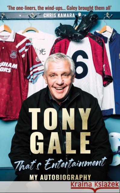 Tony Gale - That's Entertainment: My Autobiography Paul Zanon 9781914197802