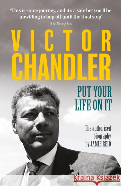 Victor Chandler: Put Your Life On It Jamie Reid 9781914197826