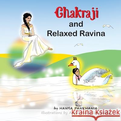 Chakraji and Relaxed Ravina: Helping children to build resilience using natural techniques Hansa Pankhania 9781914201028 Sohum Publications