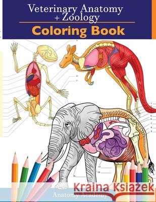 Veterinary & Zoology Coloring Book: 2-in-1 Compilation Incredibly Detailed Self-Test Animal Anatomy Color workbook Perfect Gift for Vet Students and A Academy, Anatomy 9781914207105 Muze Publishing