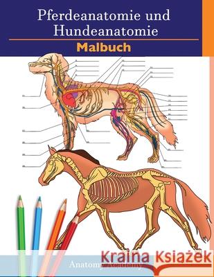 Farbbuch für Pferde- und Hundeanatomie: 2-in-1 Zusammenstellung Unglaublich detailliertes Arbeitsbuch zum Selbsttest für Pferde- und Hundeanatomie Per Academy, Anatomy 9781914207235