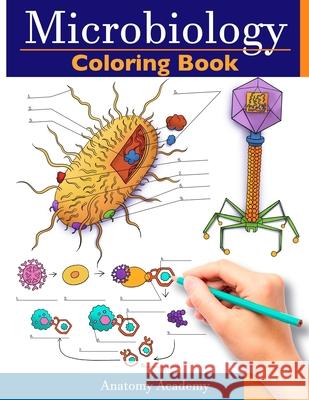 Microbiology Coloring Book: Incredibly Detailed Self-Test Color workbook for Studying Perfect Gift for Medical School Students, Physicians & Chiropractors Anatomy Academy 9781914207549 Muze Publishing