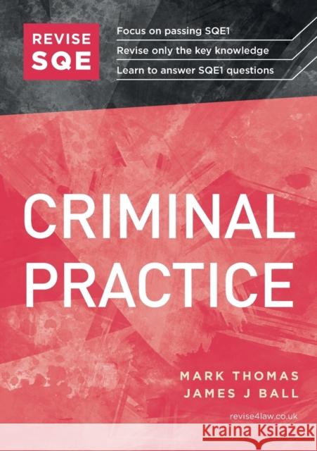 Revise SQE Criminal Practice: SQE1 Revision Guide James J Ball 9781914213151