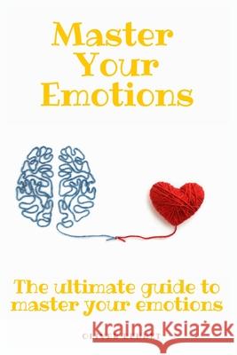 Master your emotions: The ultimate guide to master your emotions Oliver Bennet 9781914215254 Johnny Tonetti