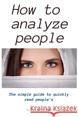How to Analyze People: The simple guide to quickly read people's Oliver Bennet 9781914215278 Johnny Tonetti