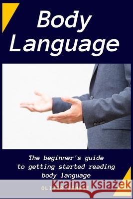 Body Language: The beginner's guide to getting started reading body language Oliver Bennet 9781914215308 Johnny Tonetti