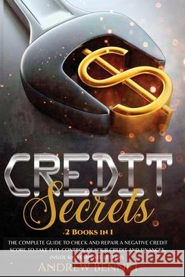 Credit Secrets: The complete guide to check and repair a negative Credit Score to take full control of your credit and finances. Insid Andrew Bennet 9781914215865 Andrew Bennet