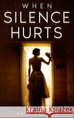 When Silence Hurts Anne Frehill 9781914225178 Orla Kelly Publishing