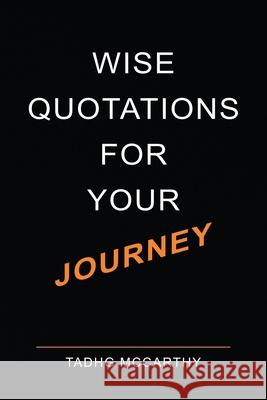 Wise Quotations For Your Journey Tadhg McCarthy 9781914225758 Orla Kelly Publishing