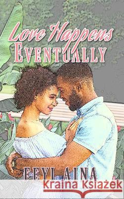 Love Happens, Eventually Feyi Aina 9781914226038 Love Africa Press