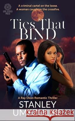 Ties That Bind Stanley Umezulike 9781914226045 Love Africa Press